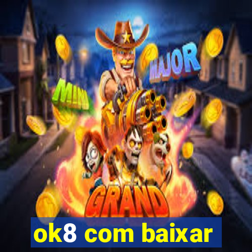 ok8 com baixar